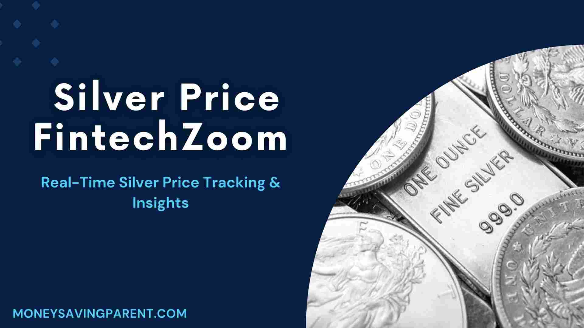 what is current silver price on fintechzoom